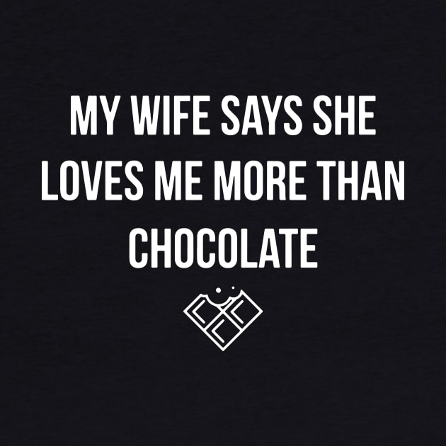 My Wife Says She Loves Me More Than Chocolate Wife by dieukieu81